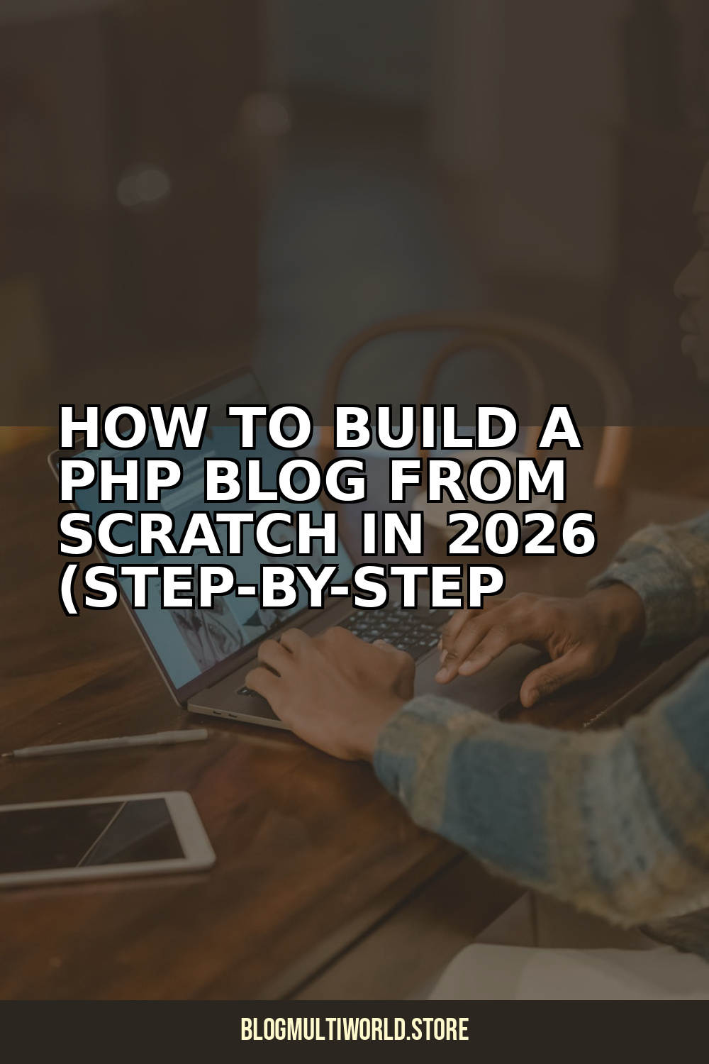 Build a PHP Blog from Scratch in 2026: Step-by-Step Guide - BlogMultiWorld Intelligence Image
