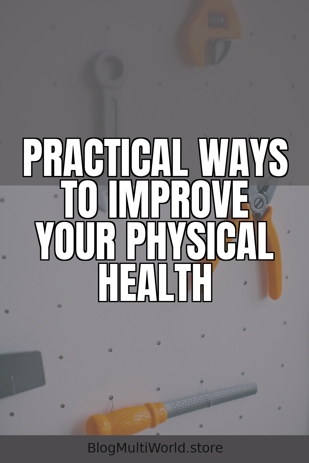 Practical Ways to Improve your Physical Health