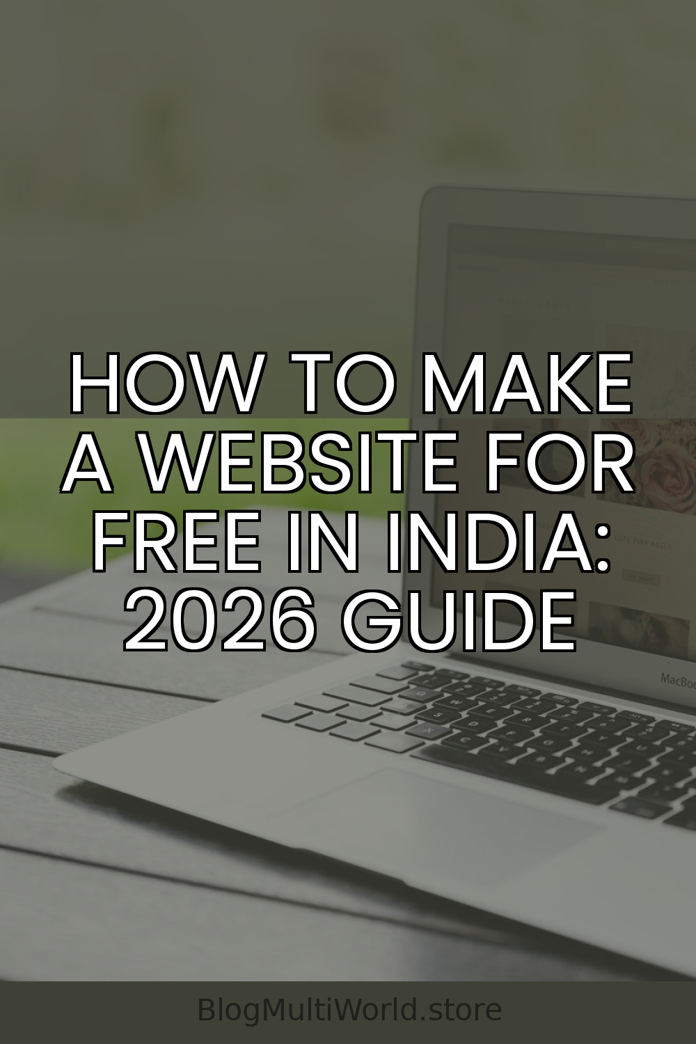 How to Make a Website for Free in India: 2026 Guide