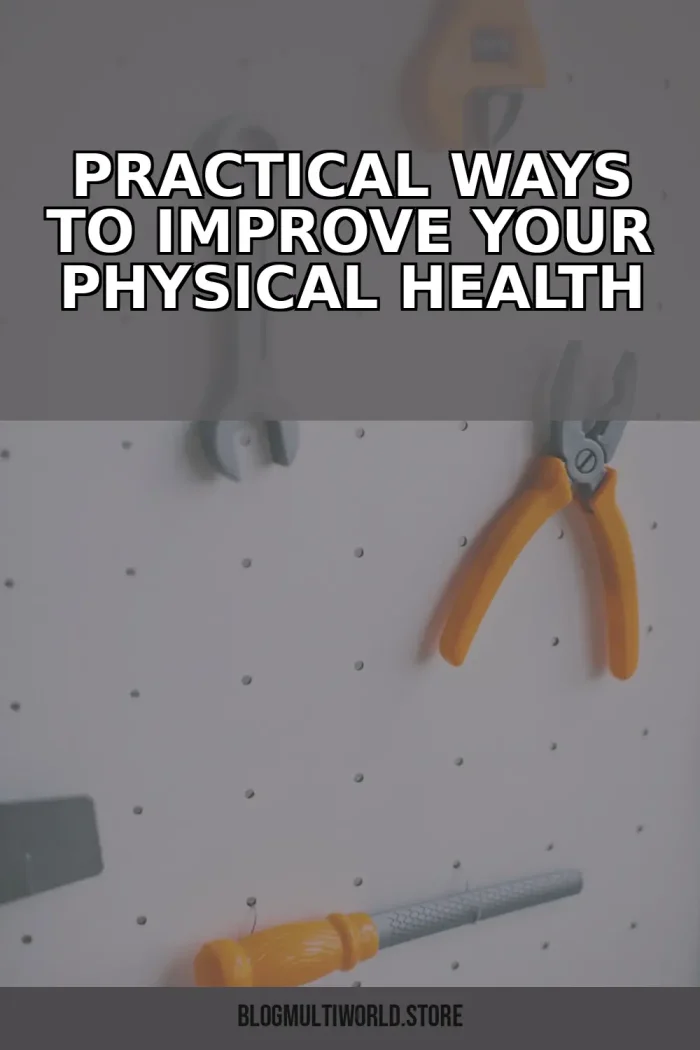 Practical Ways to Improve your Physical Health