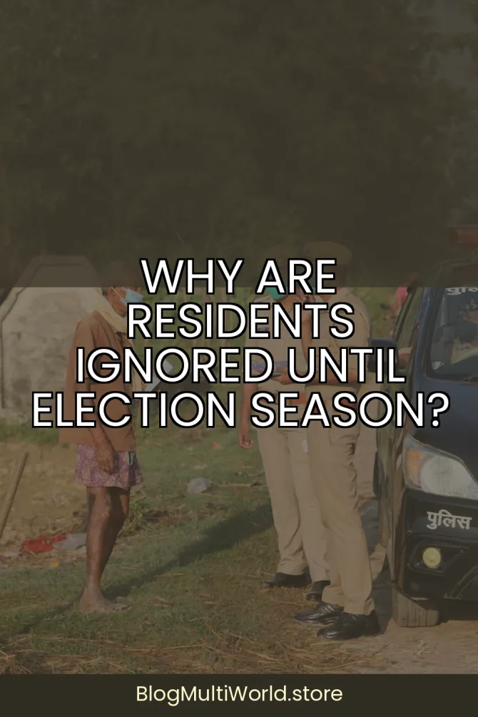 Why Are Residents Ignored Until Election Season? - BlogMultiWorld featured image