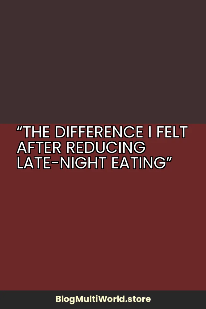 “The Difference I Felt After Reducing Late-Night Eating”
