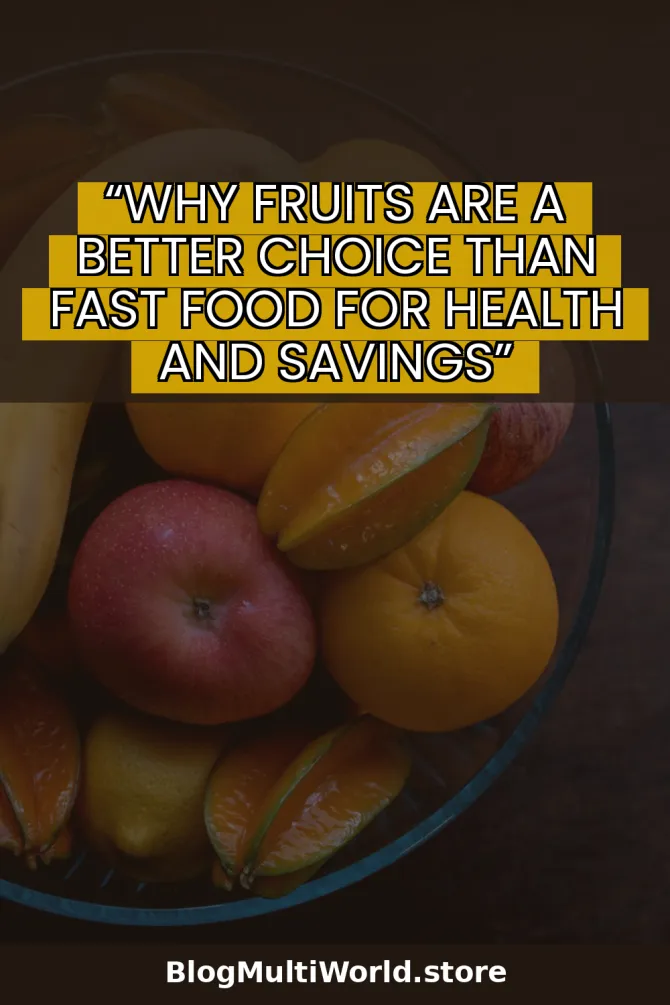 “Why Fruits Are a Better Choice Than Fast Food for Health and Savings”