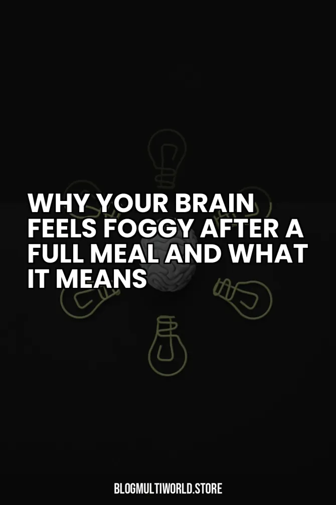 Why Your Brain Feels Foggy After a Full Meal and What It Means