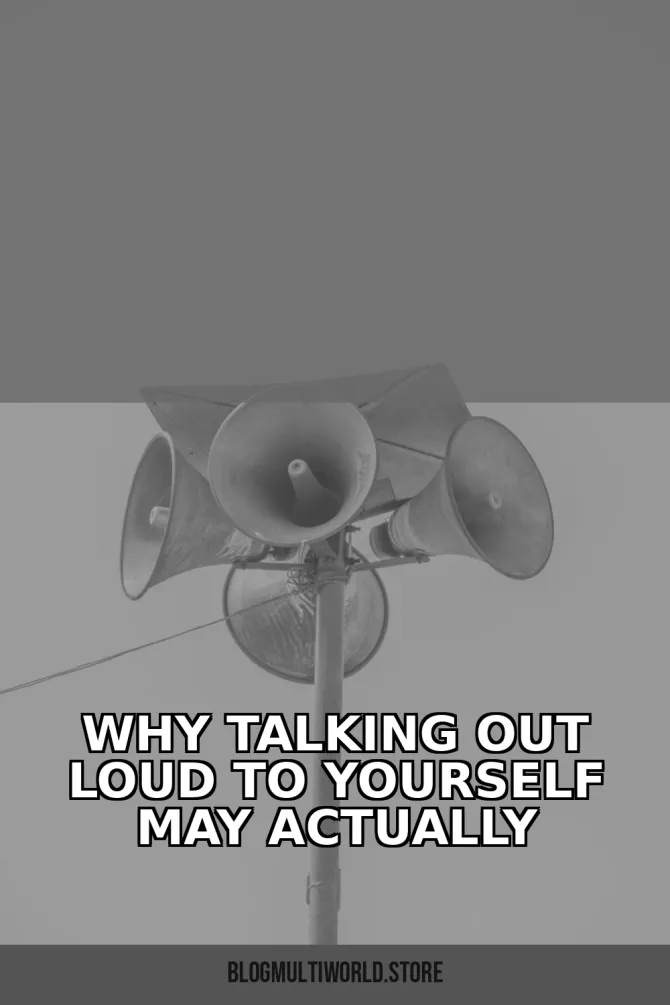 Why Talking Out Loud to Yourself May Actually Improve Focus