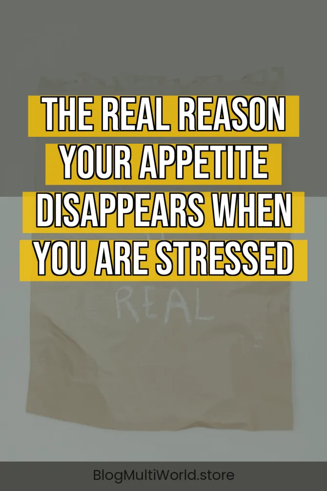 The Real Reason Your Appetite Disappears When You Are Stressed
