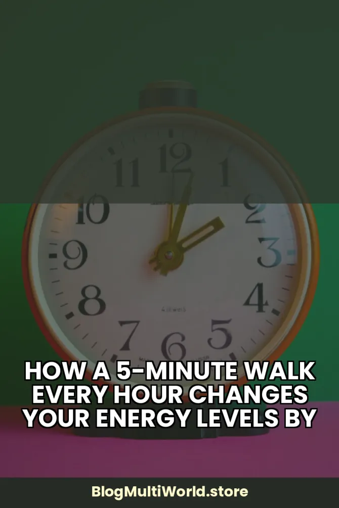 How a 5-Minute Walk Every Hour Changes Your Energy Levels by Evening