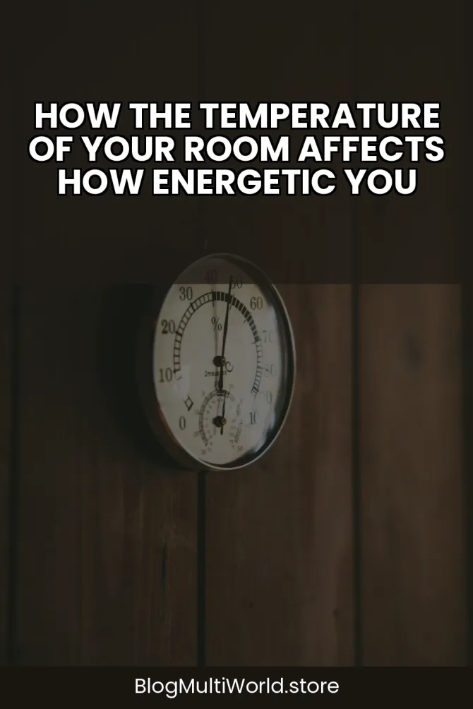 How the Temperature of Your Room Affects How Energetic You Feel