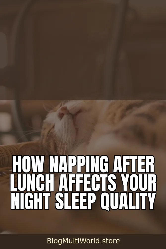 How Napping After Lunch Affects Your Night Sleep Quality