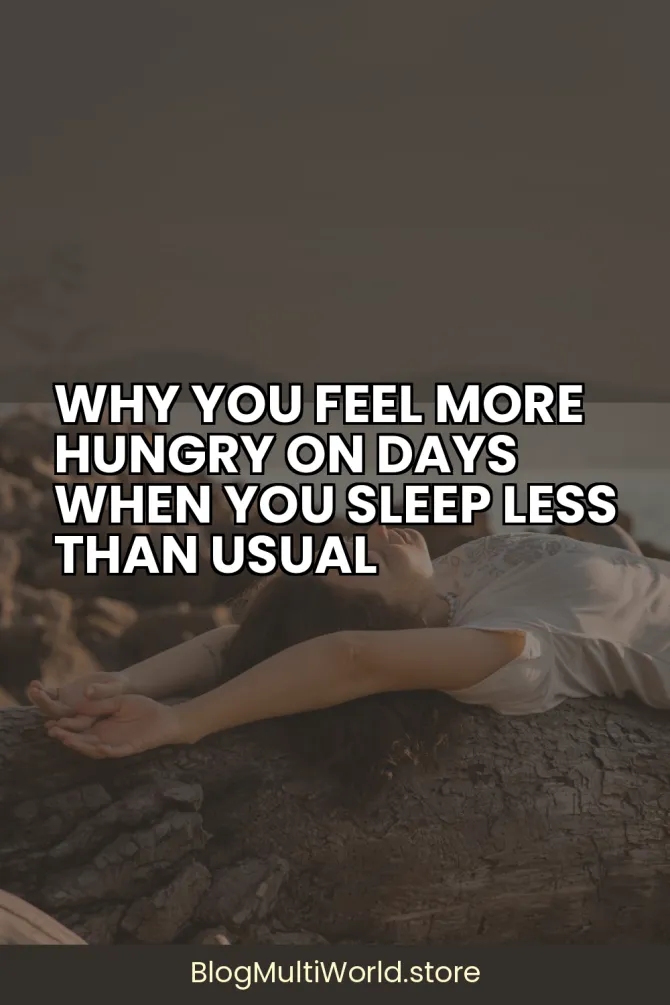 Why You Feel More Hungry on Days When You Sleep Less Than Usual