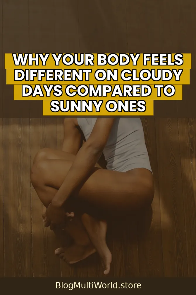 Why Your Body Feels Different on Cloudy Days Compared to Sunny Ones
