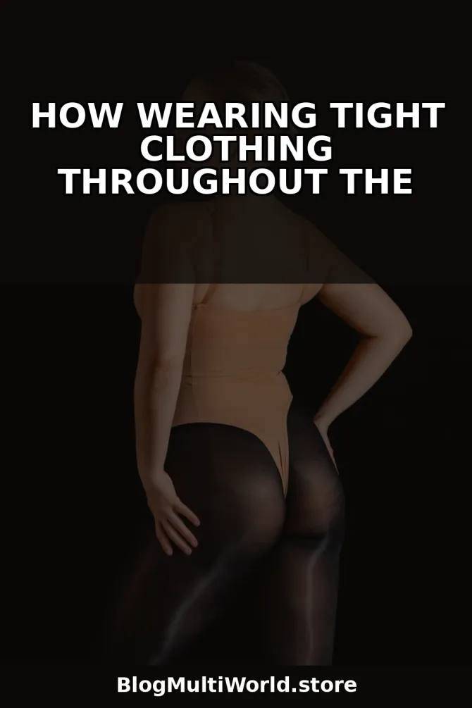 How Wearing Tight Clothing Throughout the Day Affects Your Digestion